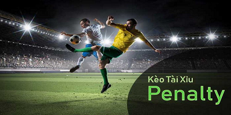 Kèo Tài Xỉu Penalty là kèo cược thú vị